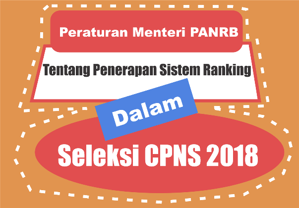 Peraturan Menteri PANRB Tentang Penerapan Sistem Ranking Dalam Seleksi CPNS 2018
