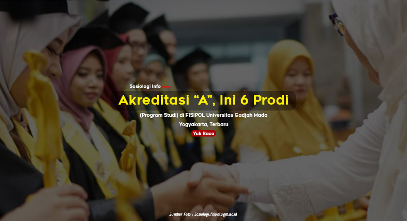 Akreditasi A, Ini 6 Program Studi/Jurusan di FISIPOL Universitas Gadjah Mada Yogyakarta