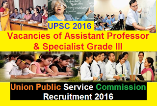 Recruitment of Assistant Professor & Specialist Grade III through UPSC