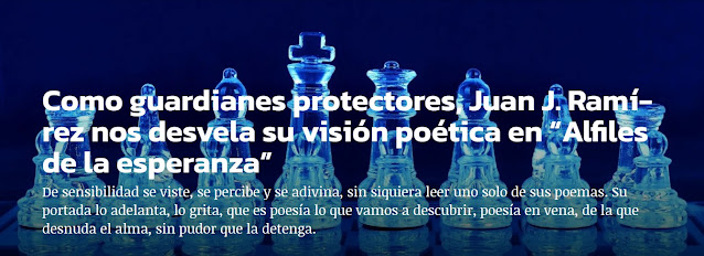 https://acalanda.com/2021/04/23/como-guardianes-protectores-juan-j-ramirez-nos-desvela-su-vision-poetica-en-alfiles-de-la-esperanza/