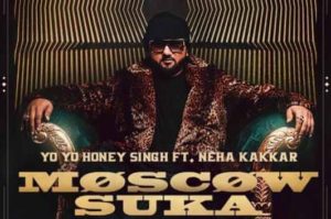 Moscow Suka – Yo Yo Honey Singh | Neha Kakkar | SongLyricst