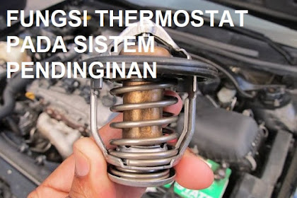 Fungsi Thermostat : Cara Kerja dan Perawatannya pada Sistem Pendingin