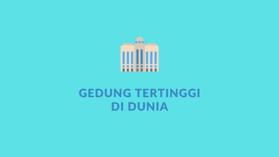 gedung tertinggi di dunia