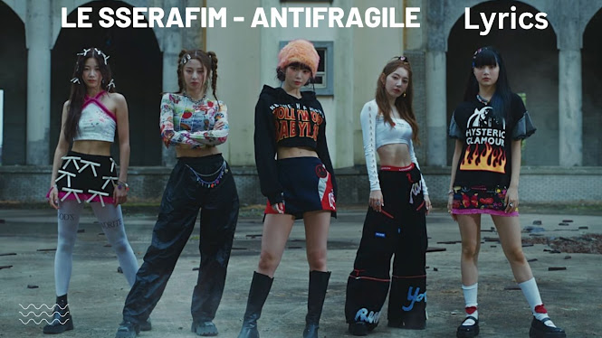 LE SSERAFIM - ANTIFRAGILE Song Lyrics And MP3 Download
