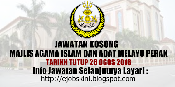 Jawatan Kosong Majlis Agama Islam dan Adat Melayu Perak (MAIAMP) - 26 Ogos 2016 