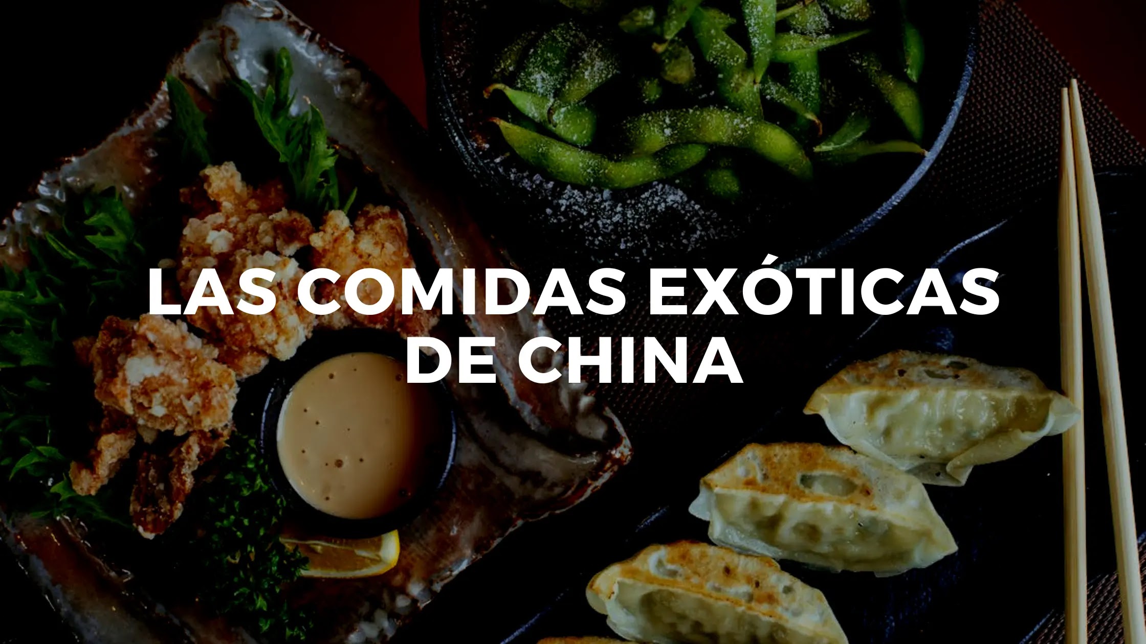 Las comidas exóticas de China