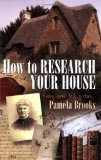 How to Research Your House: Every Home Tells a Story, by Pamela Brooks