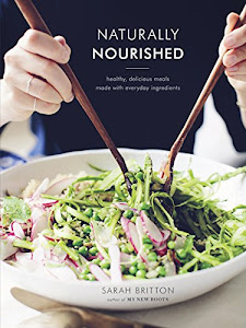 Naturally Nourished Cookbook: Healthy, Delicious Meals Made with Everyday Ingredients (English Edition)