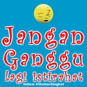 Jangan Ganggu Lagi Istirahat  Tips and Trick