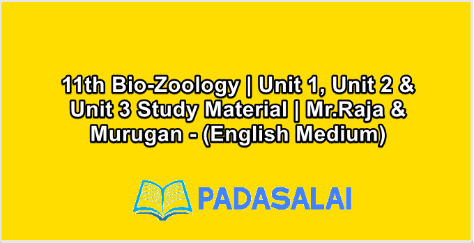 11th Bio-Zoology | Unit 1, Unit 2 & Unit 3 Study Material | Mr.Raja & Murugan - (English Medium)