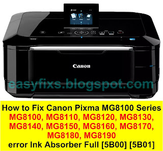 How to Fix Canon Pixma MG8100, MG8110, MG8120, MG8130, MG8140, MG8150, MG8160, MG8170, MG8180, MG8190 error Ink Absorber Full [5B00] [5B01]