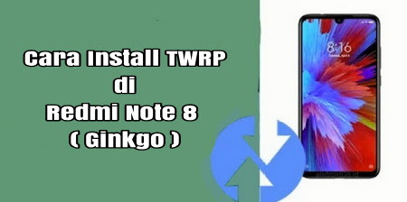 CARA INSTALL TWRP REDMI NOTE 8 (GINKGO)