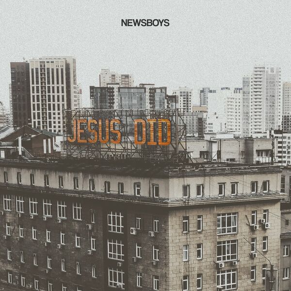 Newsboys – Jesus Did (Single) 2022