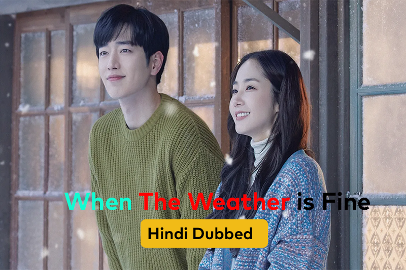 When The Weather is Fine Hindi Dubbed