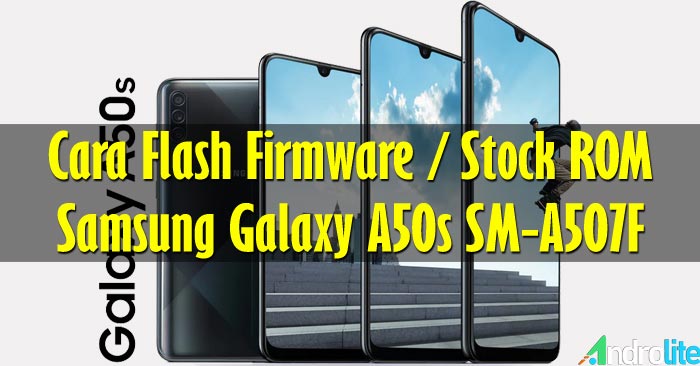 Cara Flash Samsung Galaxy A50s SM-A507F