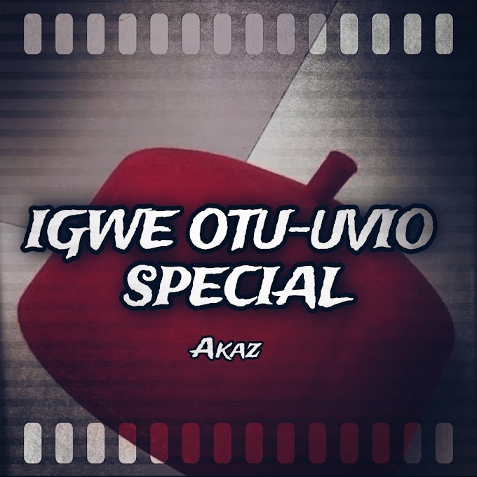 [Music] Akaz – Igwe Otu-Uvio Special.mp3