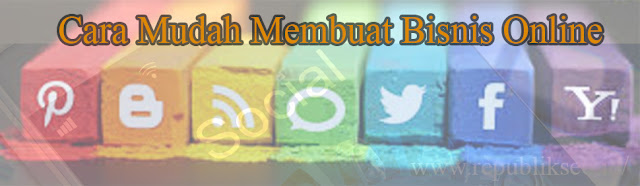 Cara Mudah Membuat Bisnis Online Kiat Sukses Bisnis Online di Media Sosial