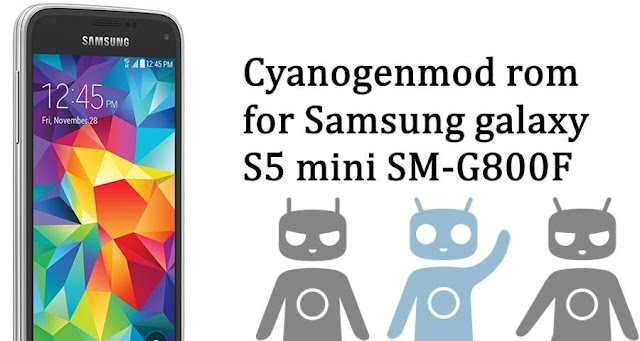 Cyanogenmod custom rom Samsung galaxy s5 mini SM-G800F: