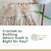 Crochet vs. Knitting: Which Craft is Right for You?
