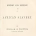 A History and Defense of African Slavery by William B Trotter