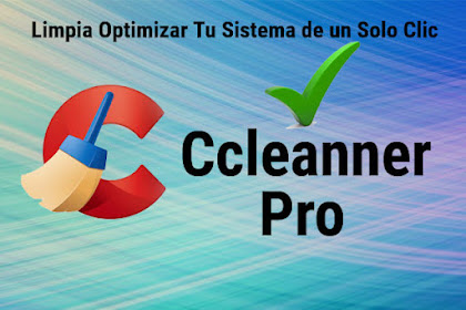 ➤ CCLEANER PROFESSIONAL LIMPIA Y OPTIMIZA TU SISTEMA EN UN CLIC