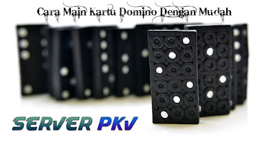 Cara Main Kartu Domino Dengan Mudah - Server PKV