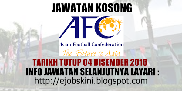 Jawatan Kosong Konfederasi Bola Sepak Asia (AFC) - 04 Disember 2016
