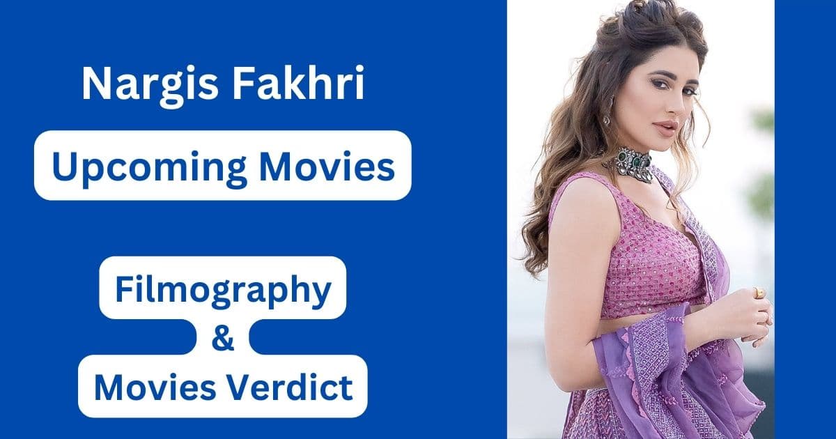 Nargis Fakhri Upcoming Movies, Filmography, Hit or Flop List