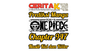 Prediksi Manga One Piece Chapter 947, Nasib Kid dan Killer