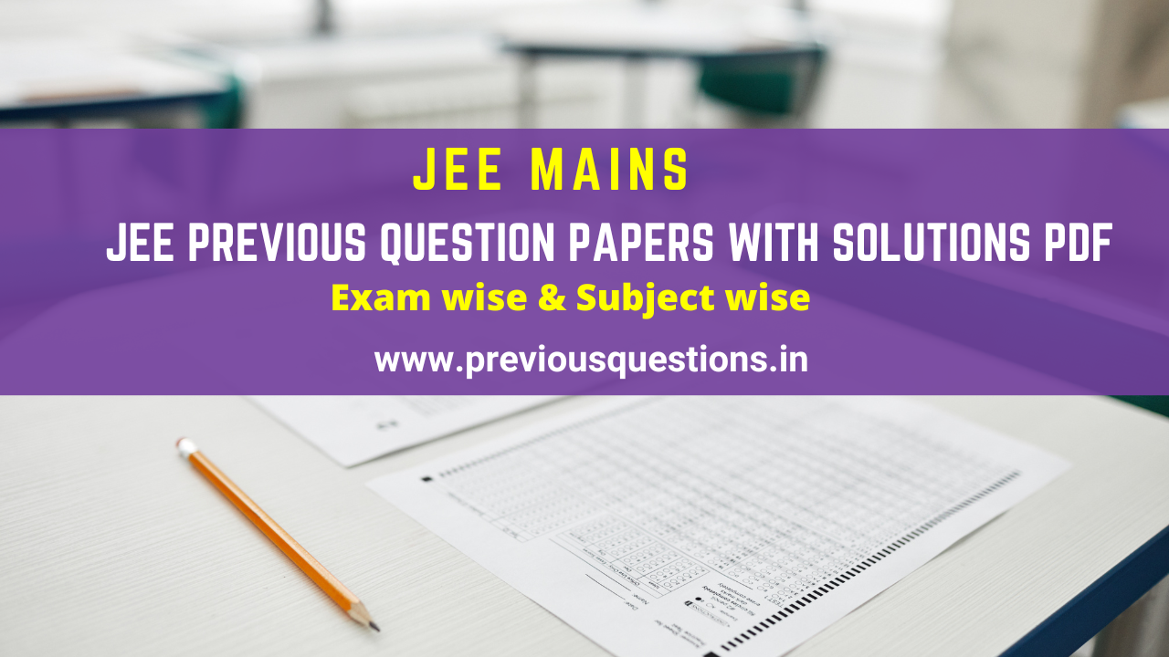 JEE Previous Question Papers With Solutions PDF