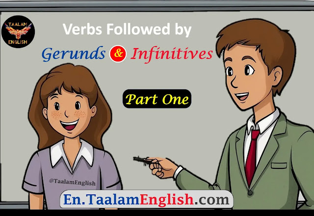 The most common verbs followed by Gerunds and Infinitives