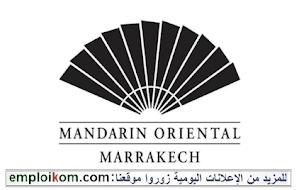 فندق مندرين أوريونطال مراكش توظيف العديد من المناصب بمجالات مختلفة