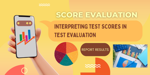 Interpreting Test Scores In Test Evaluation Interpreting Test Scores In Test Evaluation