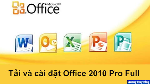 Tải và cài đặt Office 2010 Professional Plus - bản chuẩn full active