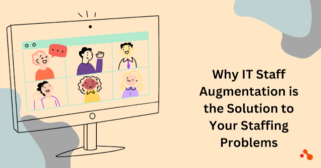 Why IT Staff Augmentation is the Solution to Your Staffing Problems