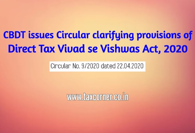 CBDT issues Circular clarifying provisions of Direct Tax Vivad se Vishwas Act, 2020-set of 55 FAQs