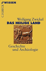 Das Heilige Land: Geschichte und Archäologie (Beck'sche Reihe)