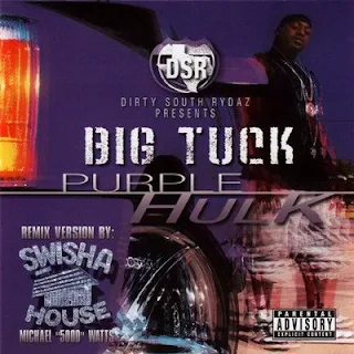 Big Tuck - Purple Hulk (Swishahouse Mix) (Chopped & Screwed by DJ Michael “5000” Watts) (2004) [CD] [FLAC]