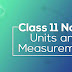 Class 11 Physics Units and Measurements Notes