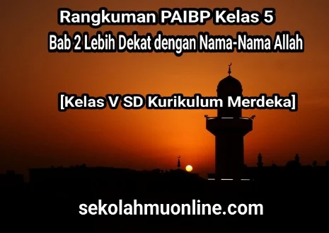 Rangkuman atau ringkasan PAIBP Kelas 5 Bab 2 Lebih Dekat dengan Nama-Nama Allah [Kurikulum Merdeka]