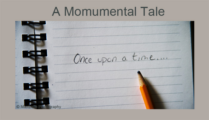 A Momumental Tale