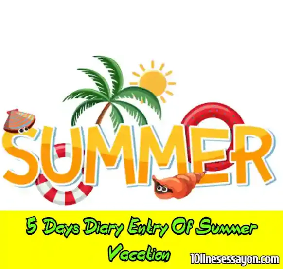 5 Days Diary Entry Of Summer Vacation