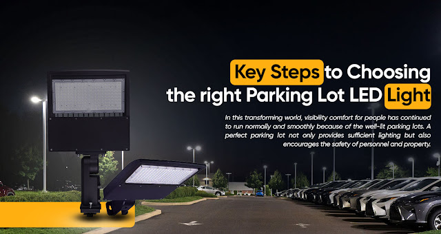 Key Steps to Choosing the right Parking Lot LED Light