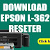 How to Reset Epson L362 Reset Program D0WNLOAD