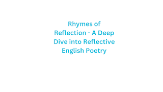 Rhymes of Reflection - A Deep Dive into Reflective English Poetry