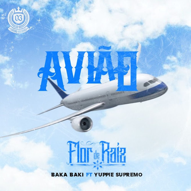 Flor De Raíz Feat. Yuppie Supremo & Bakabaki - Avião