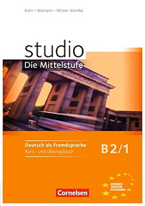 Studio: Die Mittelstufe - Deutsch als Fremdsprache - B2: Band 1: Kurs- und Übungsbuch - Mit Lerner-Audio-CD mit Hörtexten des Übungsteils