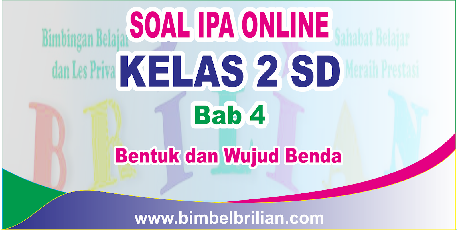  Soal IPA Online Kelas 2 SD Bab 4 Bentuk Dan Wujud Benda 