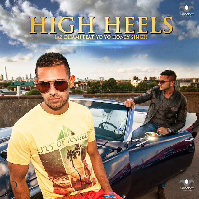 High Heels - Jaz Dhami Feat. Yo Yo Honey Singh