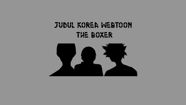 Judul Korea Webtoon The Boxer